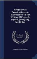 Civil Service Examinations. An Introduction To The Writing Of Précis Or Digests. [with] Key. [with] Key