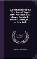 A Brief Review of the First Annual Report of the American Anti-Slavery Society, by David M. Reese, M.D. of New York