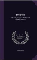 Progress: A Monthly Magazine of Advanced Thought, Volume 5