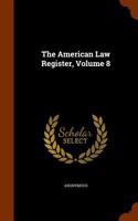 The American Law Register, Volume 8