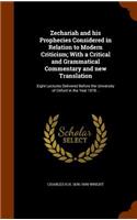 Zechariah and his Prophecies Considered in Relation to Modern Criticism; With a Critical and Grammatical Commentary and new Translation