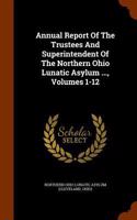 Annual Report of the Trustees and Superintendent of the Northern Ohio Lunatic Asylum ..., Volumes 1-12