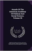 Annals of the American Academy of Political and Social Science, Volume 36