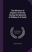 Ministry of Stephen of Perche During the Minority of William II of Sicily