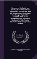 Memoirs of the Public and Private Life of William Penn. By Thomas Clarkson M.A. New ed. With a Preface, in Reply to the Charges Against his Character Made by Mr. Macaulay in his History of England, by W.E. Forster. Illustrated With an Engraving of