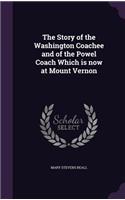 The Story of the Washington Coachee and of the Powel Coach Which is now at Mount Vernon