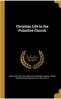 Christian Life in the Primitive Church