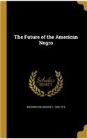 The Future of the American Negro
