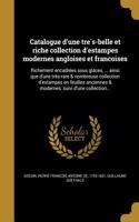 Catalogue D'Une Tre S-Belle Et Riche Collection D'Estampes Modernes Angloises Et Franc Oises