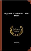 Suppliant Maidens and Other Plays