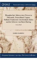 Rhonghar Jarr: Fahrten Eines Friesen in Danemark, Deutschland, Ungarn, Holland, Frankreich, Griechenland, Italien Und Der Schweiz: Von Harro Harring; Zweiter Band