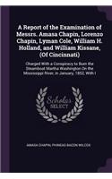 Report of the Examination of Messrs. Amasa Chapin, Lorenzo Chapin, Lyman Cole, William H. Holland, and William Kissane, (Of Cincinnati)