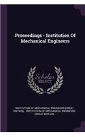 Proceedings - Institution Of Mechanical Engineers