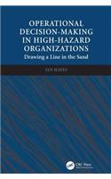 Operational Decision-making in High-hazard Organizations