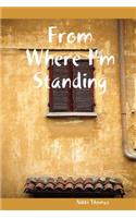 From Where I'm Standing: (English)