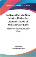 Indian Affairs in New Mexico Under the Administration of William Carr Lane