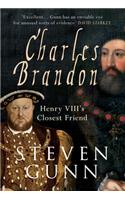 Charles Brandon: Henry VIII's Closest Friend: Henry Viii's Closest Friend