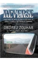 Reverse: Sometimes We Need to Take a Step Back in Order to Make a Better Move Forward.