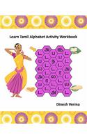 Learn Tamil Alphabet Activity Workbook: (2 Bilingual English Tamil (Tamizh) Children Activity Workbooks)