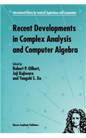 Recent Developments in Complex Analysis and Computer Algebra