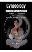 Gynecology in Traditional Chinese Medicine - Vietnamese Edition: Phu Khoa, Dong y Hoc Co Truyen