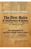 The First Muirs Of The Province Of Quebec, Including Two Millers, James and William Muir, Their Origins In Scotland