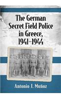 German Secret Field Police in Greece, 1941-1944