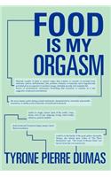 Food Is My Orgasm