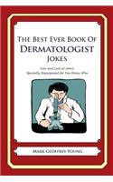 The Best Ever Book of Dermatologist Jokes