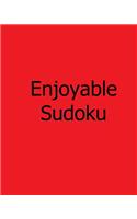 Enjoyable Sudoku: Easy to Medium, Large Print Sudoku Puzzles