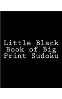 Little Black Book of Big Print Sudoku