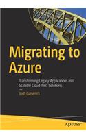 Migrating to Azure: Transforming Legacy Applications Into Scalable Cloud-First Solutions