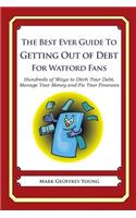 The Best Ever Guide to Getting Out of Debt For Watford Fans