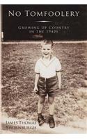 No Tomfoolery: Growing Up Country in the 1940s