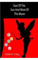 East Of The Sun And West Of The Moon: (English)