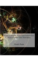 Integration and Differential Equations for Newbies