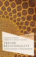 Triune Relationality - A Trinitarian Response to Islamic Monotheism