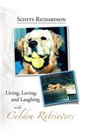 Living, Loving, and Laughing with Golden Retrievers