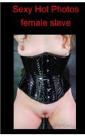 Sexy Hot Photos - Female Slave