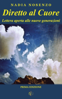 Diretto al Cuore: Lettera aperta alle nuove generazioni(Italian)