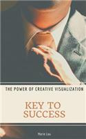 Key To Success. The Power of Creative Visualization.: (English)