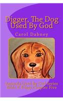 Digger, The Dog Used By God: (9 Animals Used by God)
