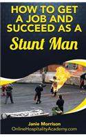How to Get a Job and Succeed as a Stuntman: (English)