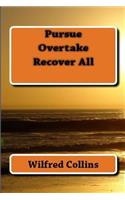 Pursue, Overtake, Recover All