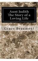 Aunt Judith The Story of a Loving Life
