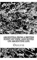 Argentina from a British Point of View, and Notes on Argentine Life