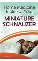 Home Medicine Bible for Your Miniature Schnauzer: The Alternative Health Guide to Keep Your Dog Happy, Healthy and Safe: The Alternative Health Guide to Keep Your Dog Happy, Healthy and Safe