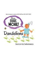 More. More. More! Dandelions