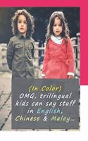 (in Color) Omg, Trilingual Kids Can Say Stuff in English, Chinese & Malay...