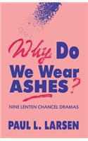 Why Do We Wear Ashes?